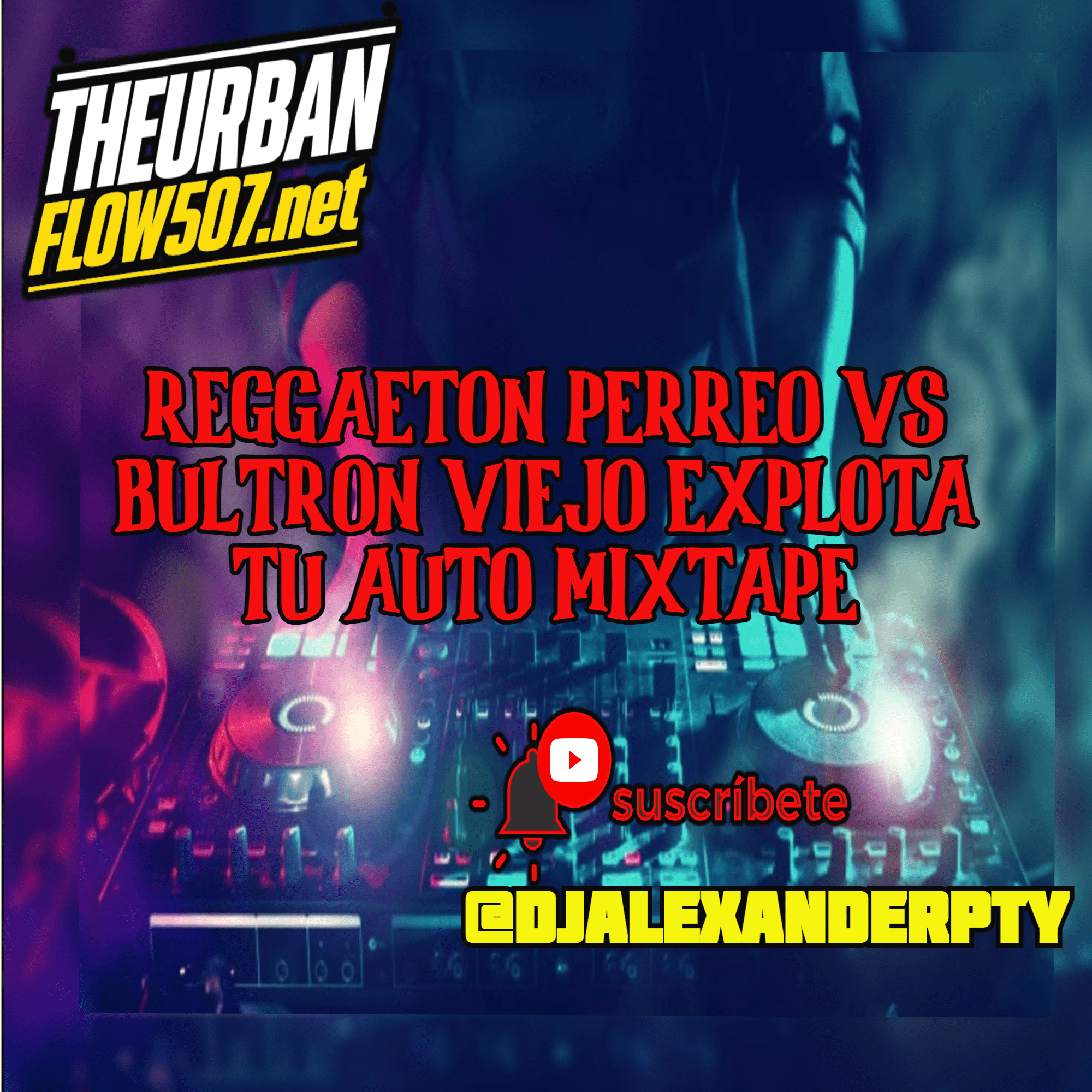 REGGAETON PERREO VS BULTRON VIEJO EXPLOTA TU AUTO MIXTAPE-@DJALEXANDERPTY